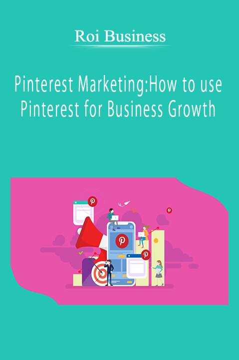 Roi Business - Pinterest Marketing:How to use Pinterest for Business Growth