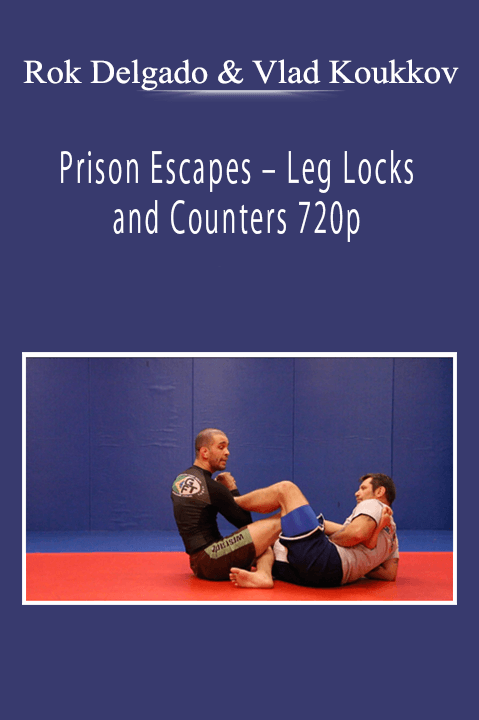 Rok Delgado and Vlad Koukkov - Prison Escapes - Leg Locks and Counters 720p