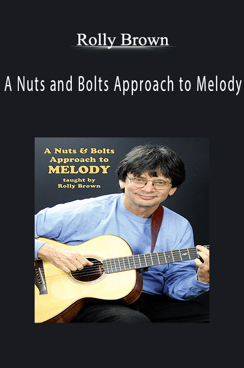 A Nuts and Bolts Approach to Melody – Rolly Brown