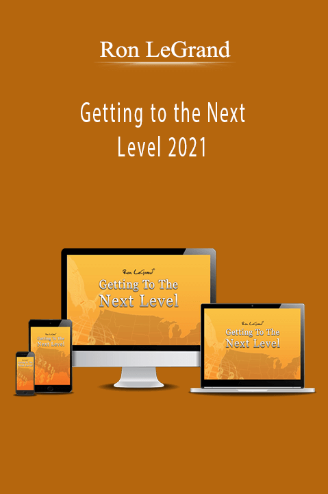 Ron LeGrand - Getting to the Next Level 2021