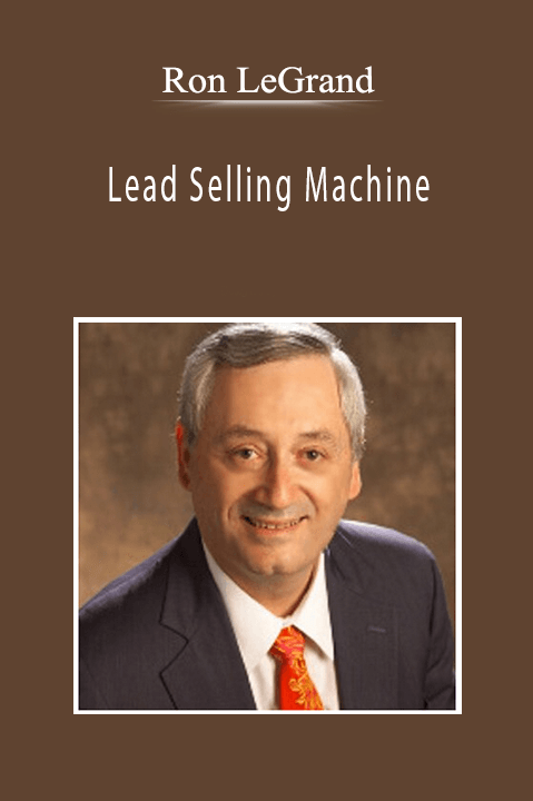 Ron LeGrand - Lead Selling Machine