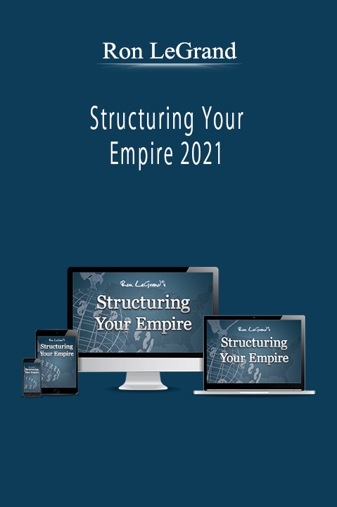 Ron LeGrand - Structuring Your Empire 2021