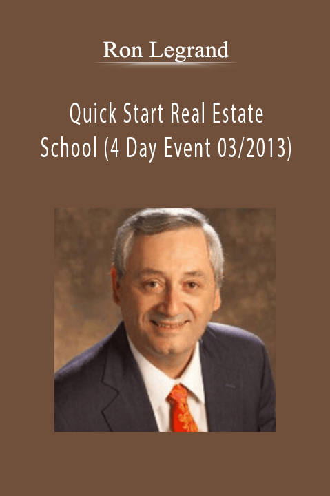 Quick Start Real Estate School (4 Day Event 03/2013) – Ron Legrand