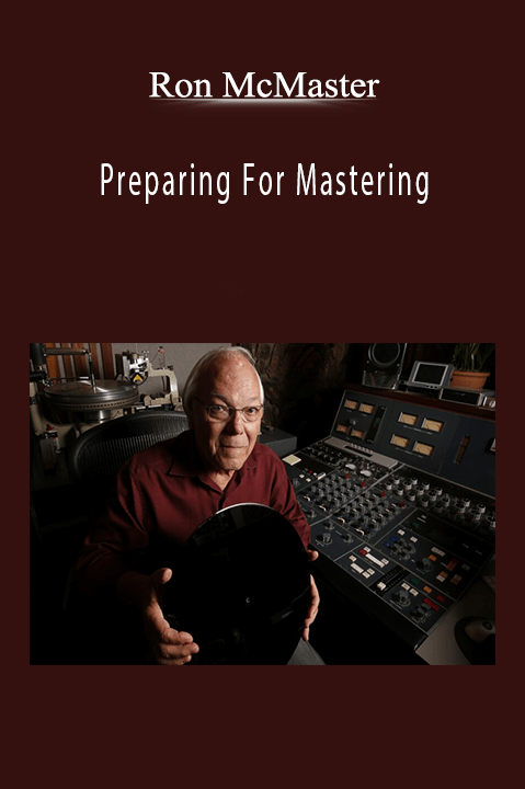 Preparing For Mastering – Ron McMaster