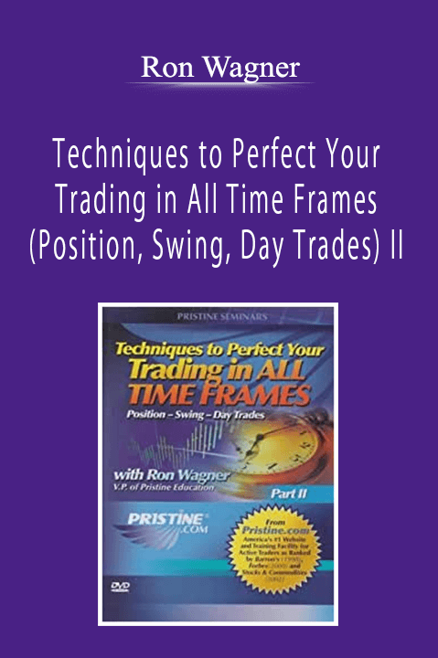 Ron Wagner - Techniques to Perfect Your Trading in All Time Frames (Position, Swing, Day Trades) II