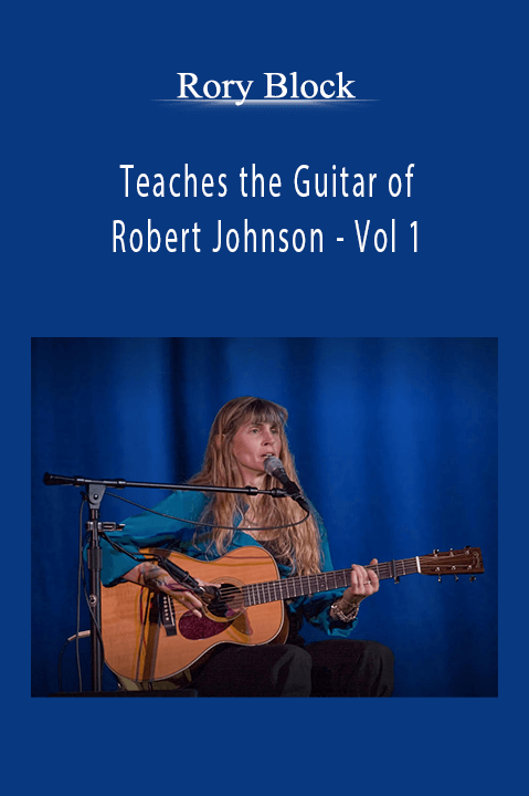 Teaches the Guitar of Robert Johnson – Vol 1 – Rory Block