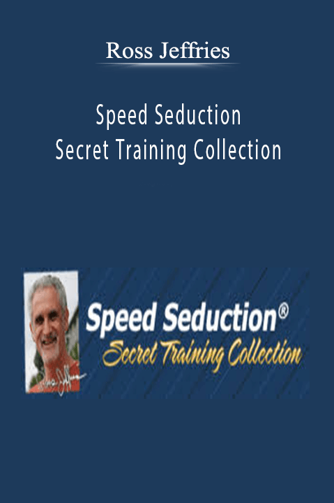 Speed Seduction Secret Training Collection – Ross Jeffries