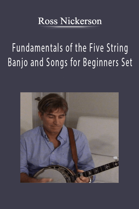 Fundamentals of the Five String Banjo and Songs for Beginners Set – Ross Nickerson