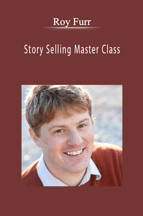 Story Selling Master Class – Roy Furr