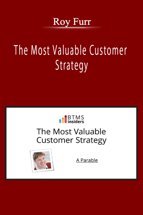 Roy Furr - The Most Valuable Customer Strategy