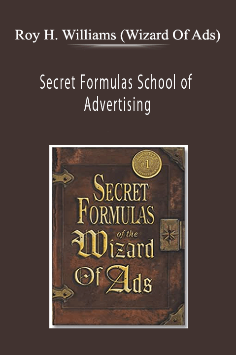 Roy H. Williams (Wizard Of Ads) - Secret Formulas School of Advertising