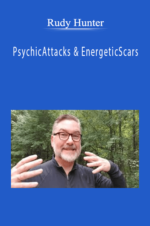 Rudy Hunter - PsychicAttacks & EnergeticScars