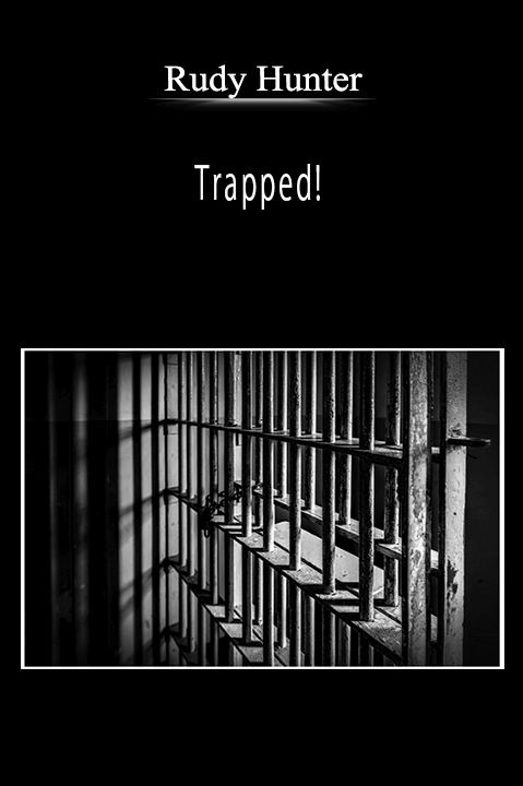 Rudy Hunter - Trapped!