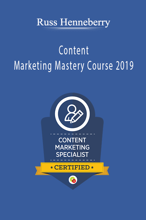 Content Marketing Mastery Course 2019 – Russ Henneberry