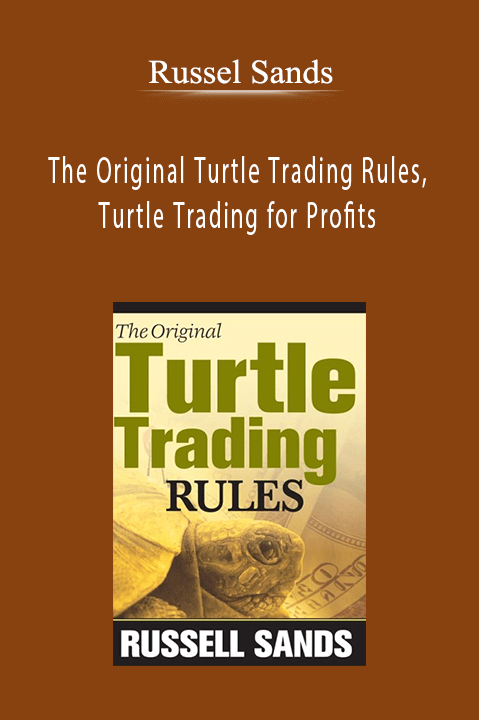 Russel Sands - The Original Turtle Trading Rules, Turtle Trading for Profits