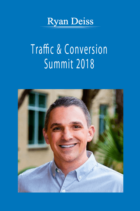 Ryan Deiss - Traffic & Conversion Summit 2018