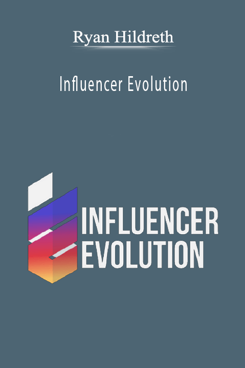 Influencer Evolution – Ryan Hildreth