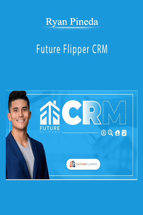 Future Flipper CRM – Ryan Pineda