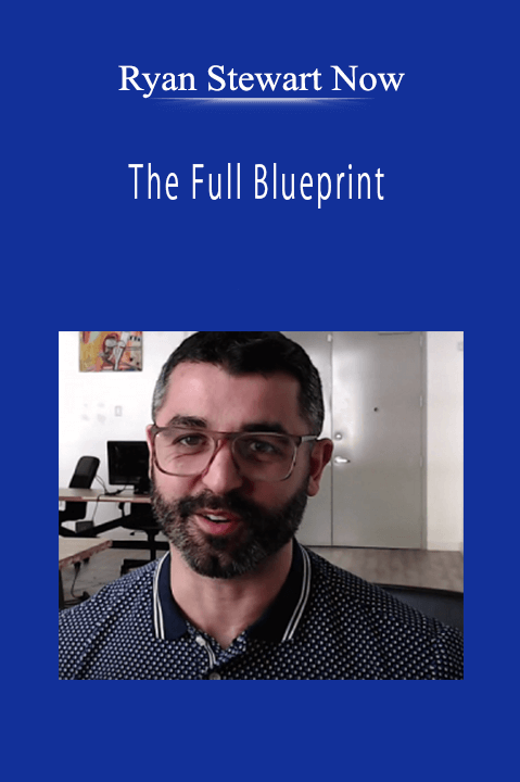 Ryan Stewart Now - The Full Blueprint