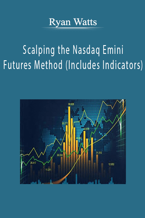 Scalping the Nasdaq Emini Futures Method (Includes Indicators) – Ryan Watts