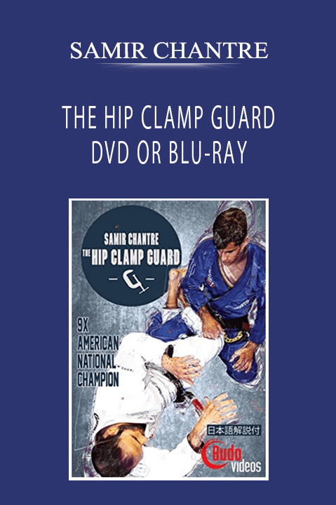 SAMIR CHANTRE - THE HIP CLAMP GUARD DVD OR BLU-RAY