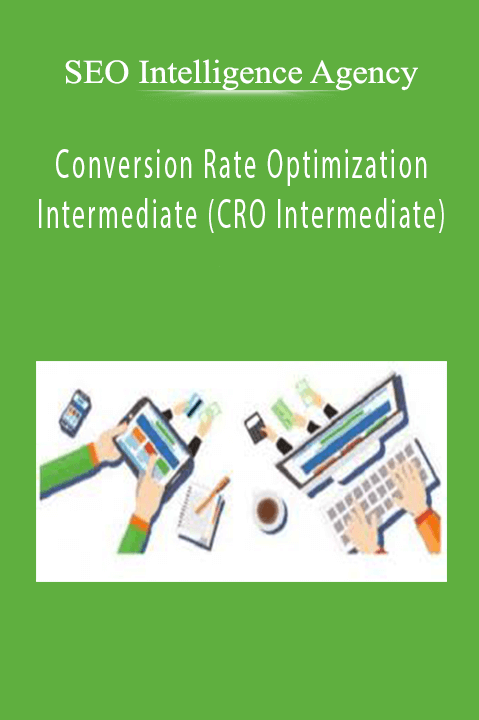 Conversion Rate Optimization Intermediate (CRO Intermediate) – SEO Intelligence Agency