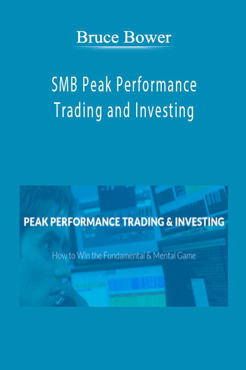 SMB Peak Performance Trading and Investing – Bruce Bower