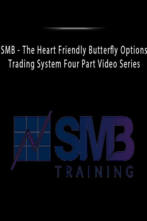 The Heart Friendly Butterfly Options Trading System Four Part Video Series – SMB