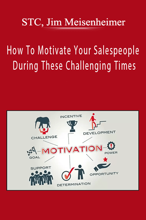 STC, Jim Meisenheimer - How To Motivate Your Salespeople During These Challenging Times