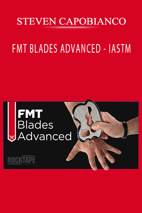 FMT BLADES ADVANCED – IASTM – STEVEN CAPOBIANCO