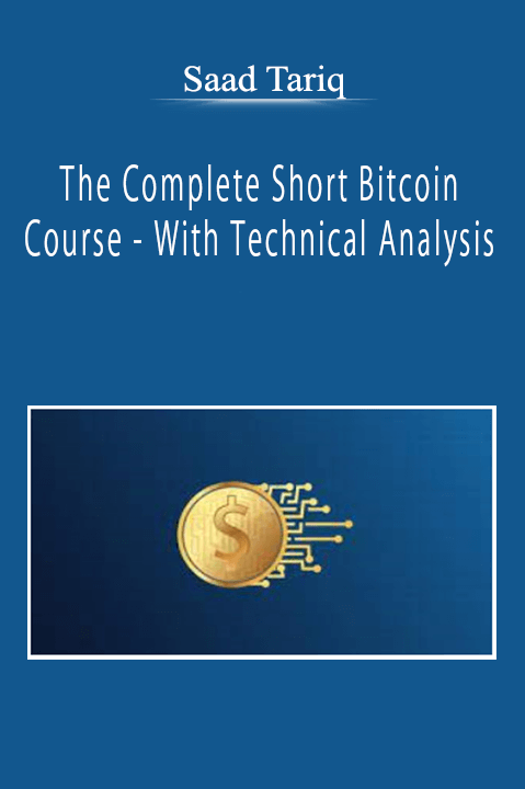 Saad Tariq - The Complete Short Bitcoin Course - With Technical Analysis