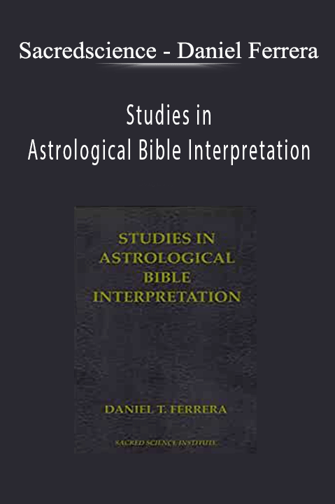 Daniel Ferrera – Studies in Astrological Bible Interpretation – Sacredscience