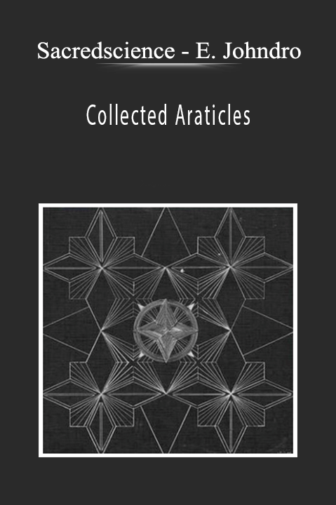 Sacredscience - Edward Johndro - Collected Araticles