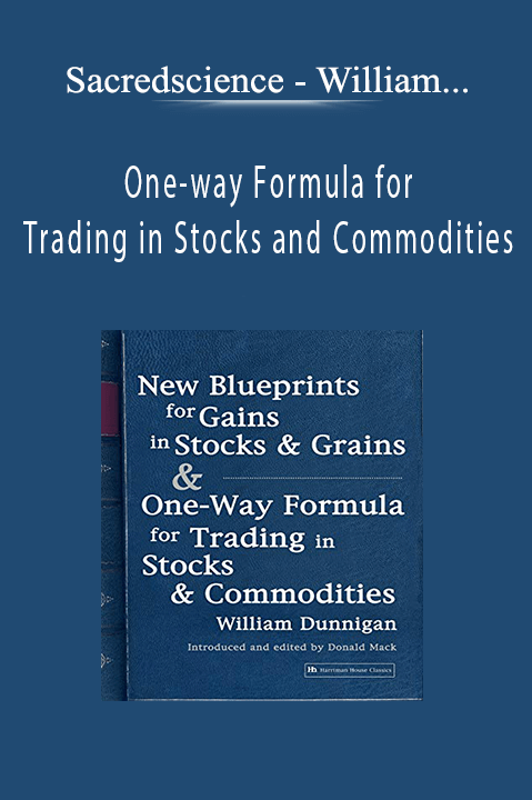 William Dunnigan – One–way Formula for Trading in Stocks and Commodities – Sacredscience