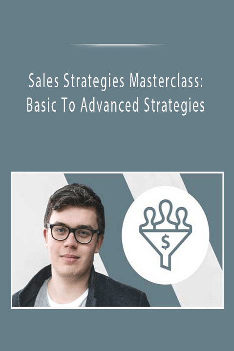 Sales Strategies Masterclass: Basic To Advanced Strategies