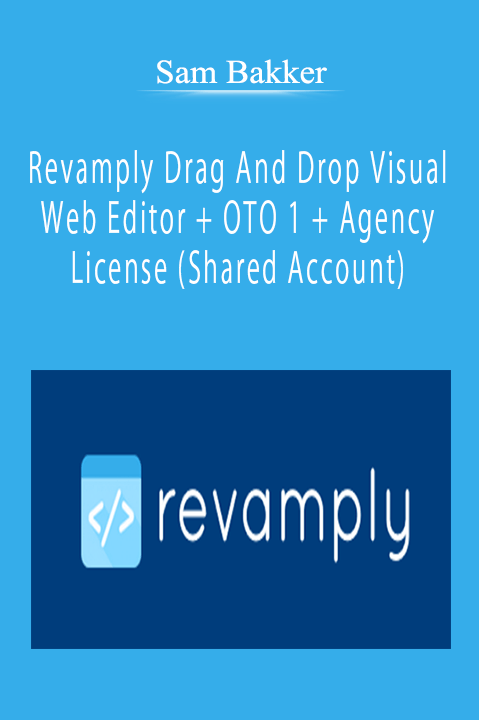 Sam Bakker - Revamply Drag And Drop Visual Web Editor + OTO 1 + Agency License (Shared Account)