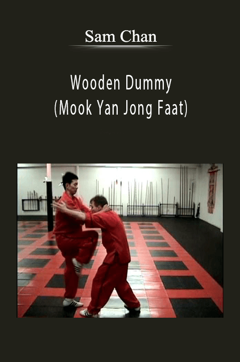 Wooden Dummy (Mook Yan Jong Faat) – Sam Chan