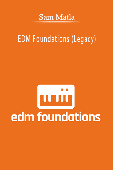 EDM Foundations (Legacy) – Sam Matla