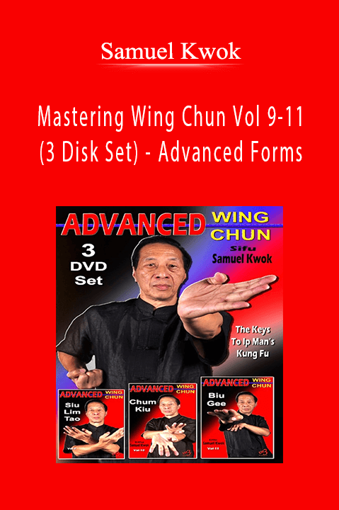 Mastering Wing Chun Vol 9–11 (3 Disk Set) – Advanced Forms – Samuel Kwok