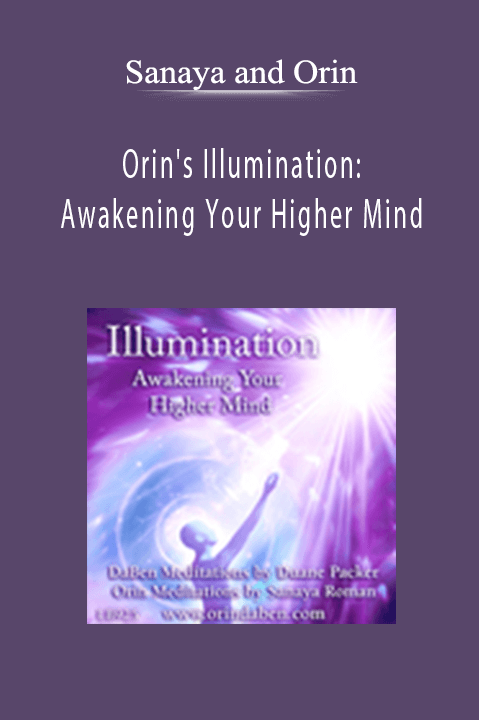 Orin's Illumination: Awakening Your Higher Mind – Sanaya and Orin