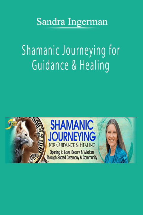 Sandra Ingerman - Shamanic Journeying for Guidance & Healing