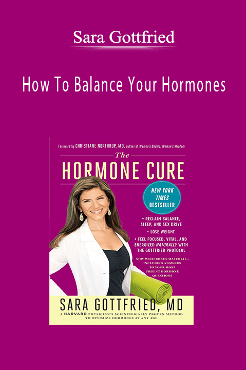 How To Balance Your Hormones – Sara Gottfried