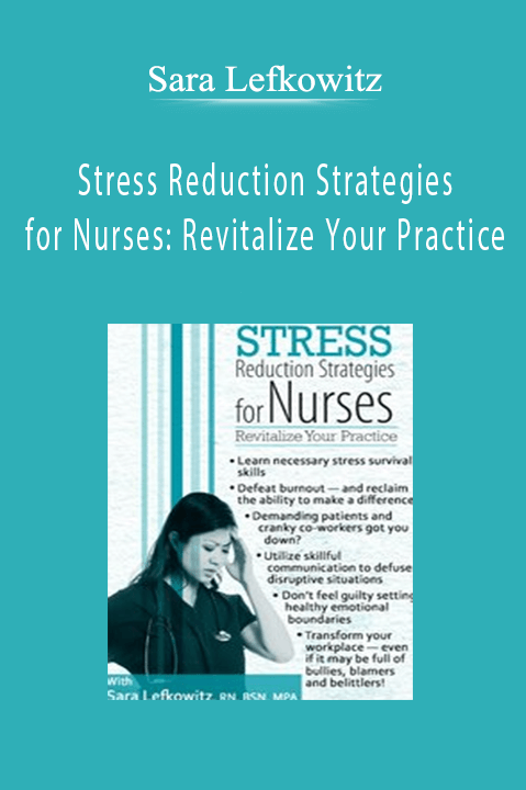 Stress Reduction Strategies for Nurses: Revitalize Your Practice – Sara Lefkowitz