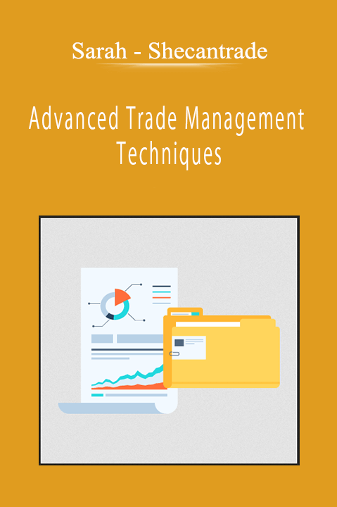 Sarah - Shecantrade - Advanced Trade Management Techniques