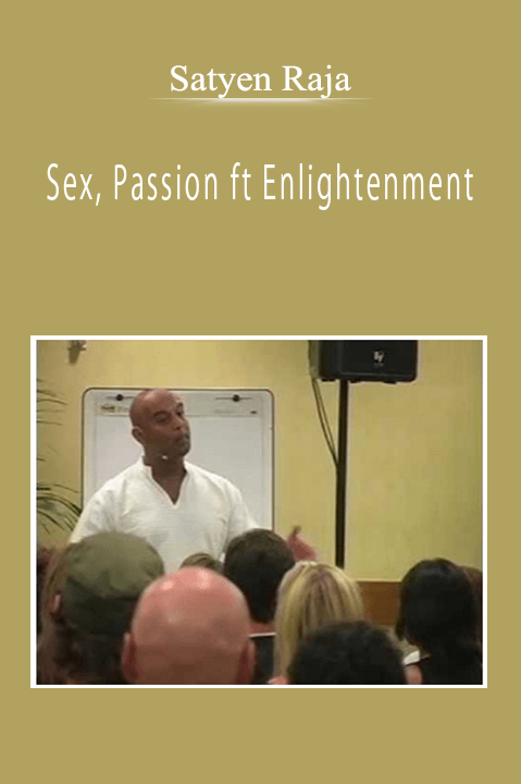 Satyen Raja - Sex, Passion ft Enlightenment