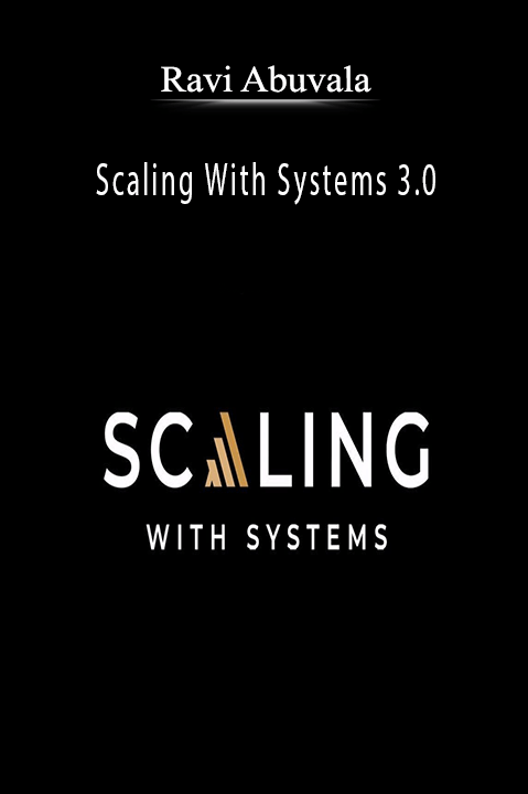 Ravi Abuvala – Scaling With Systems 3.0