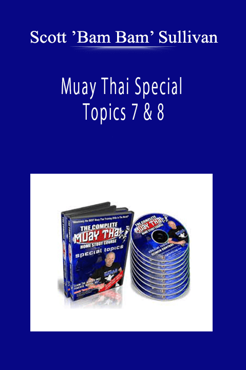 Scott ’Bam Bam’ Sullivan - Muay Thai Special Topics 7 & 8