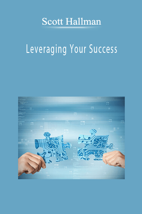 Leveraging Your Success – Scott Hallman
