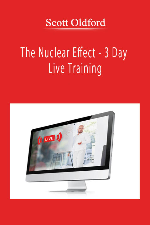 Scott Oldford - The Nuclear Effect - 3 Day Live Training