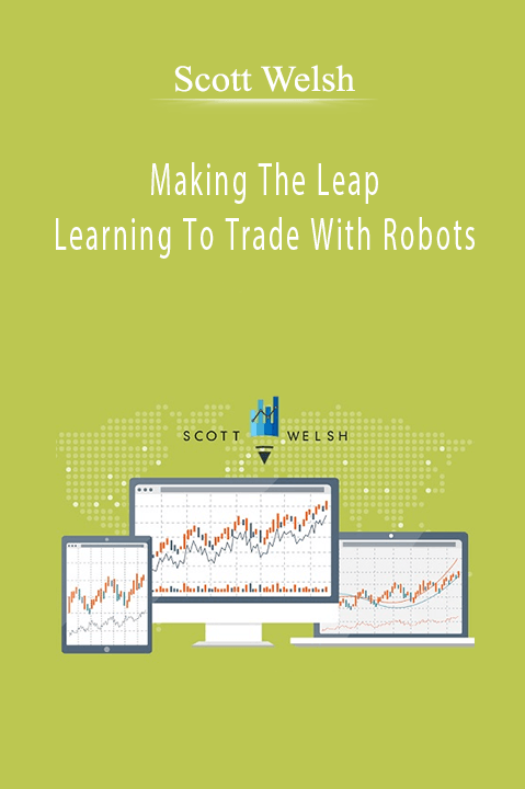 Making The Leap Learning To Trade With Robots – Scott Welsh